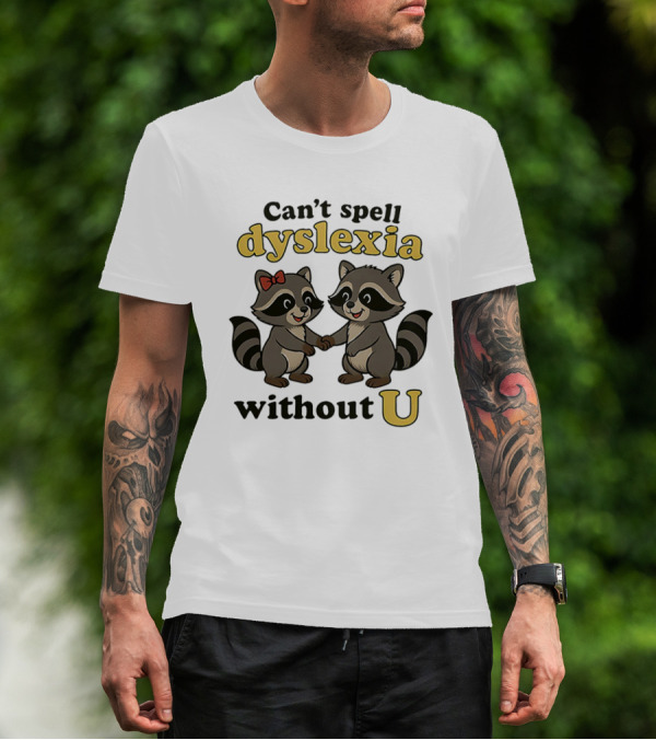 Can't Spell Dyslexia Without U Cute Raccoons Bow Illustration T-Shirt