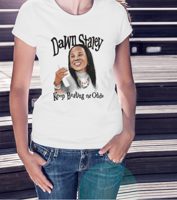 Dawn Staley Keep Beating The Odds Positive Inspirational Message T-Shirt