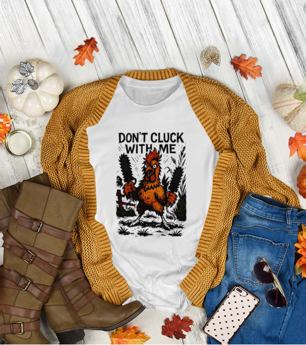Chainsaw Chick Don’t Cluck With Me Fierce Chicken Holding Dual Chainsaw T-Shirt