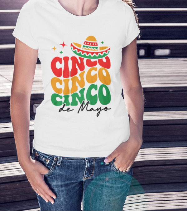 Cinco Cinco Cinco De Mayo Sombrero Festive Colors T-Shirt