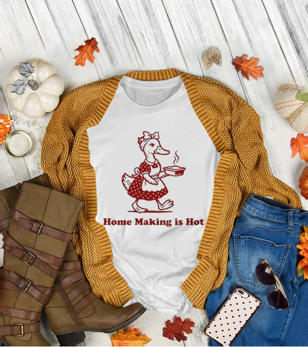 Duck Home Making Is Hot Cooking Theme T-Shirt