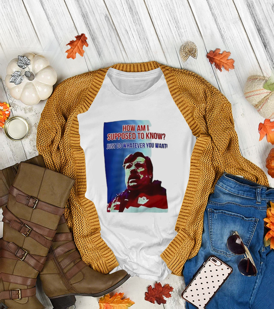 England Mike how am I supposed to know T-Shirt