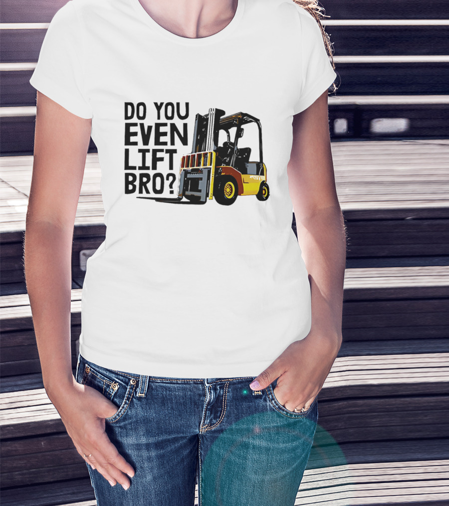 Forklift Do You Even Lift Bro Yellow Truck T-Shirt