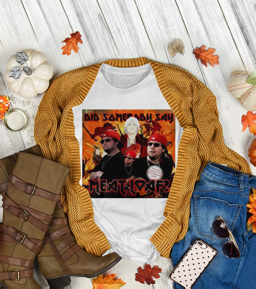 Did Somebody Say Meatloaf Devil May Cry Featured Music T-Shirt