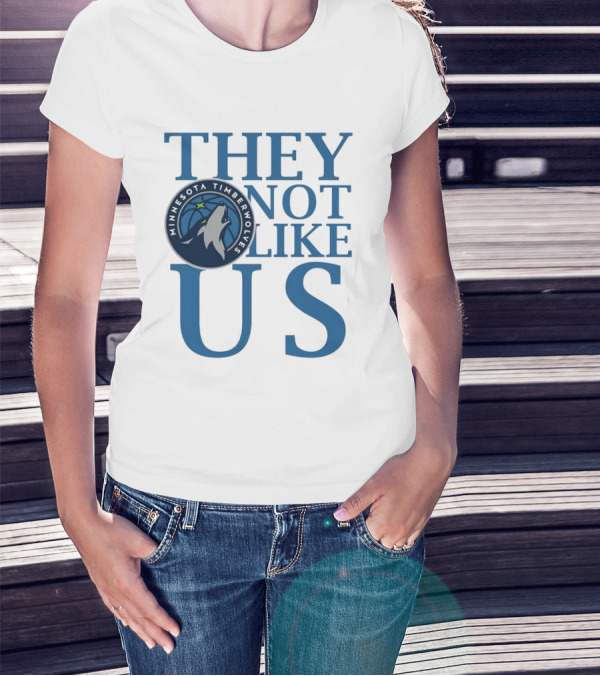 Minnesota Timberwolves They Not Like Us Basketball Fan Apparel T-Shirt