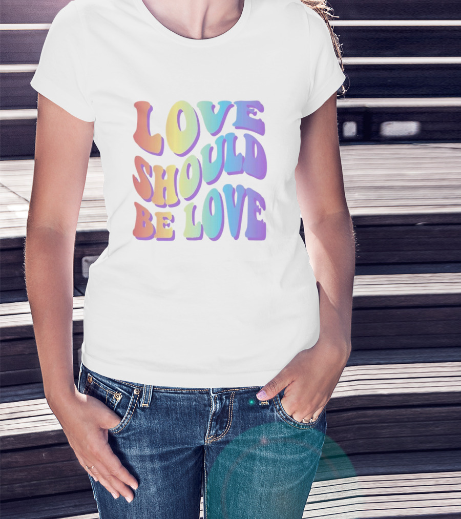 Love Should Be Love Colorful 70s Style Rainbow Text T-Shirt