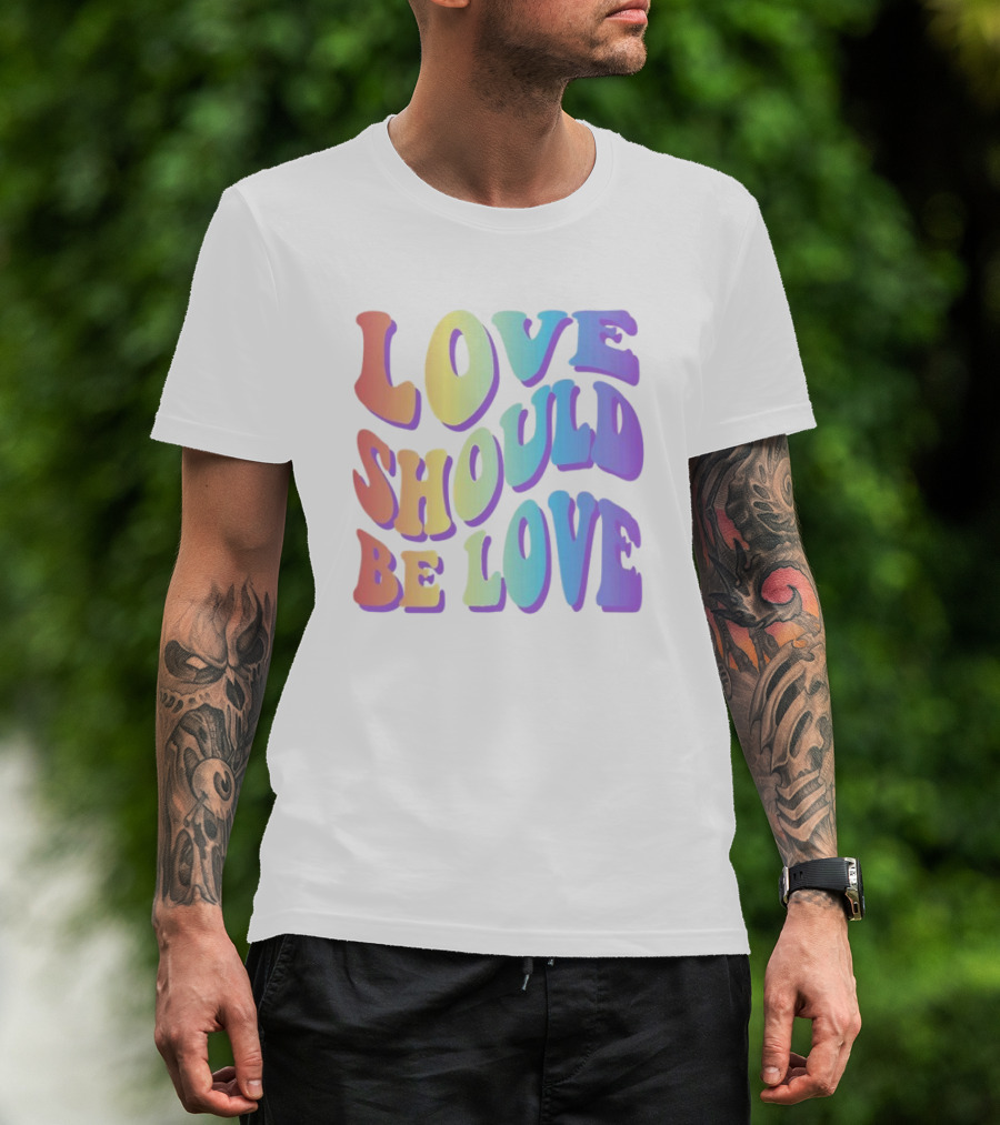 Love Should Be Love Colorful 70s Style Rainbow Text T-Shirt