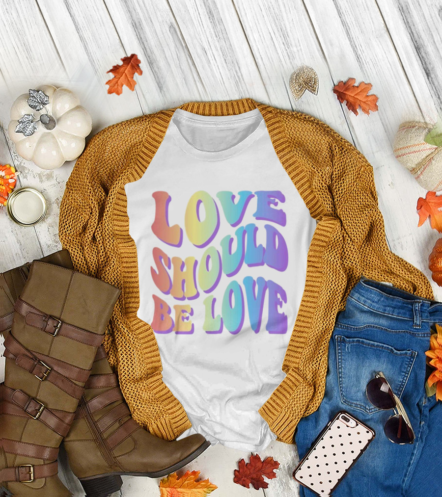 Love Should Be Love Colorful 70s Style Rainbow Text T-Shirt