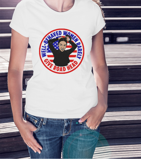 Well-Behaved Women Rarely Give Road Head American Flag Circle T-Shirt