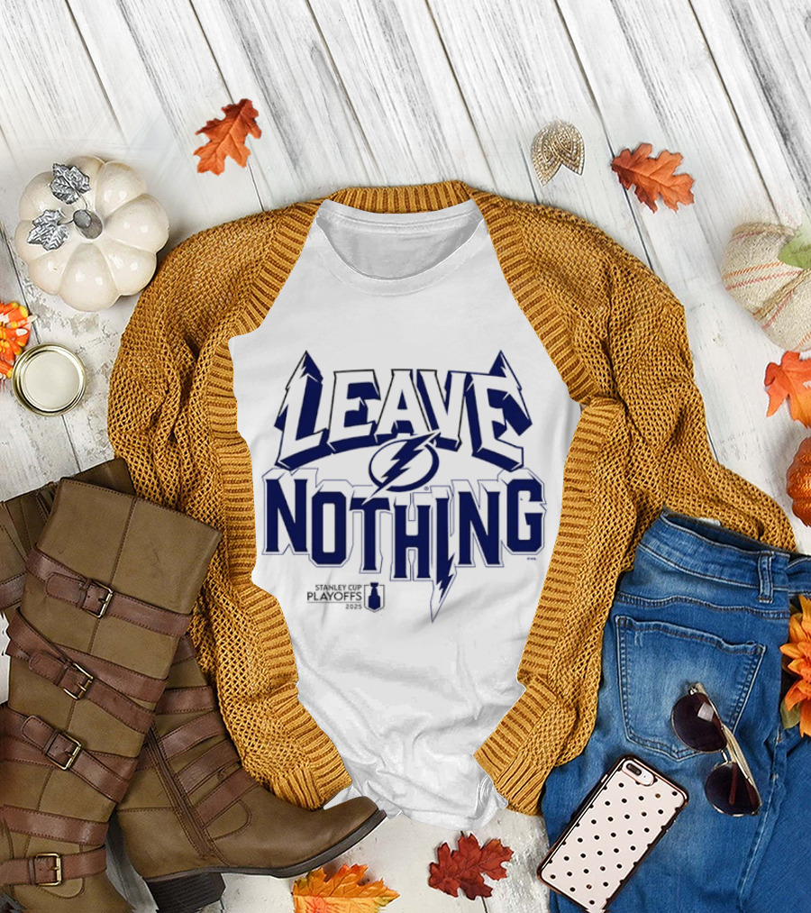 Tampa Bay Lightning Leave Nothing 2025 Stanley Cup Playoffs T-Shirt