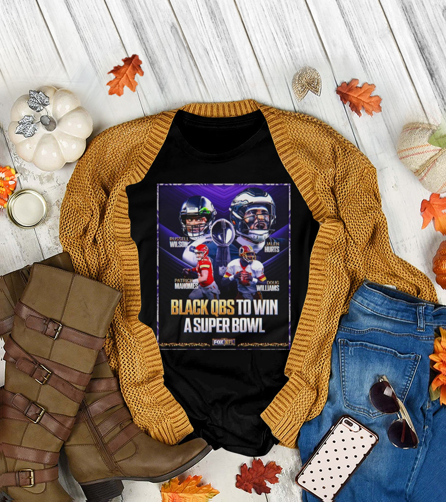 Russell Wilson Jalen Hurts Patrick Mahomes Doug Williams Black QBs To Win A Super Bowl Fox NFL T-Shirt