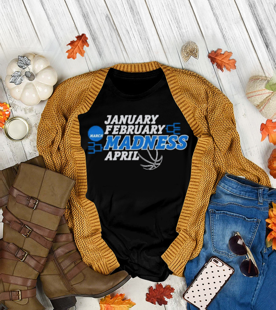 January February March Madness April Basketball Theme T-Shirt