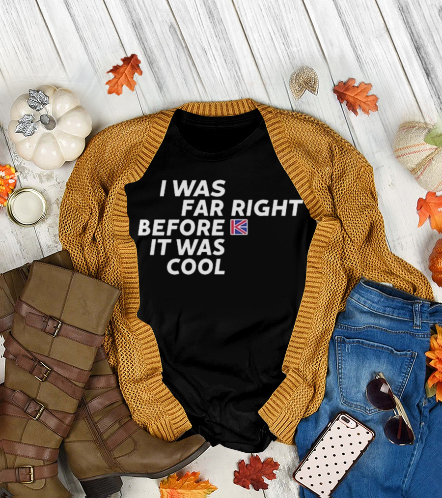 I Was Far Right Before It Was Cool Flag Icon T-Shirt