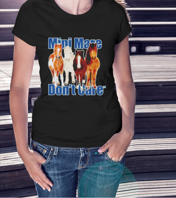 Mini Mare Don’t Care Horses Katie Van Slyke Mabry T-Shirt