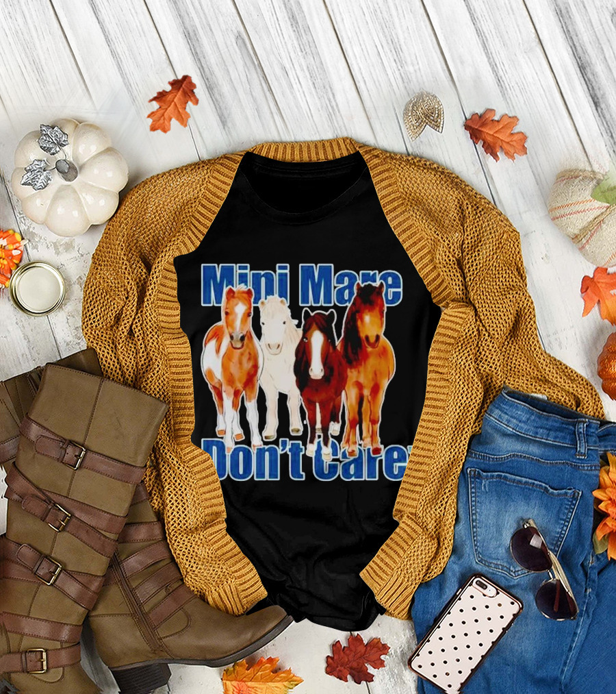 Mini Mare Don’t Care Horses Katie Van Slyke Mabry T-Shirt