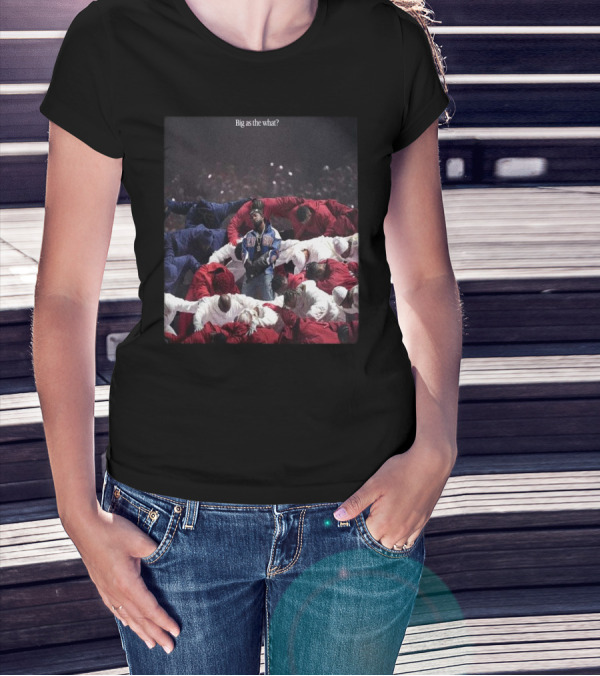 Kendrick Lamar In The Halftime Show Super Bowl LIX NFL Season Big As The What 2025 T-Shirt