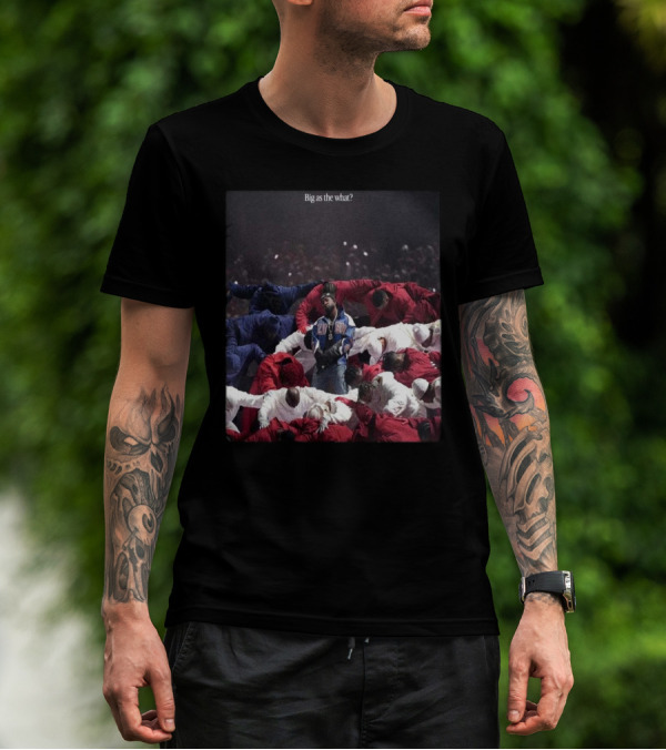 Kendrick Lamar In The Halftime Show Super Bowl LIX NFL Season Big As The What 2025 T-Shirt