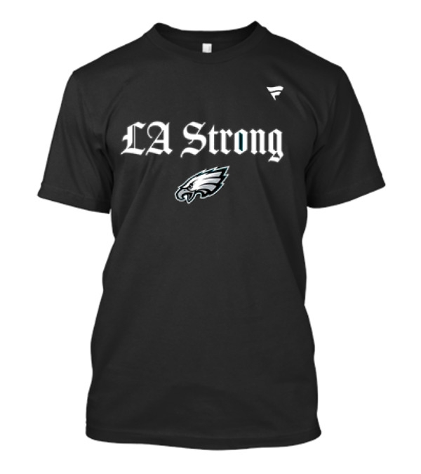 LA Strong Philadelphia Eagles 2025 T-Shirt