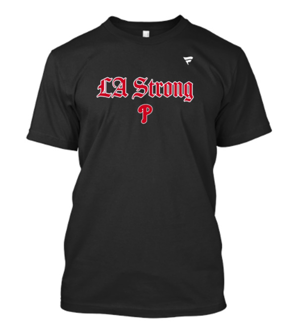 LA Strong Philadelphia Phillies 2025 T-Shirt