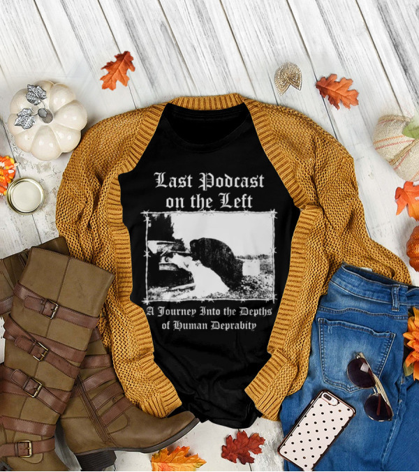 Last Podcast On The Left Cat A Journey Into The Depths Of Human Depravity T-Shirt