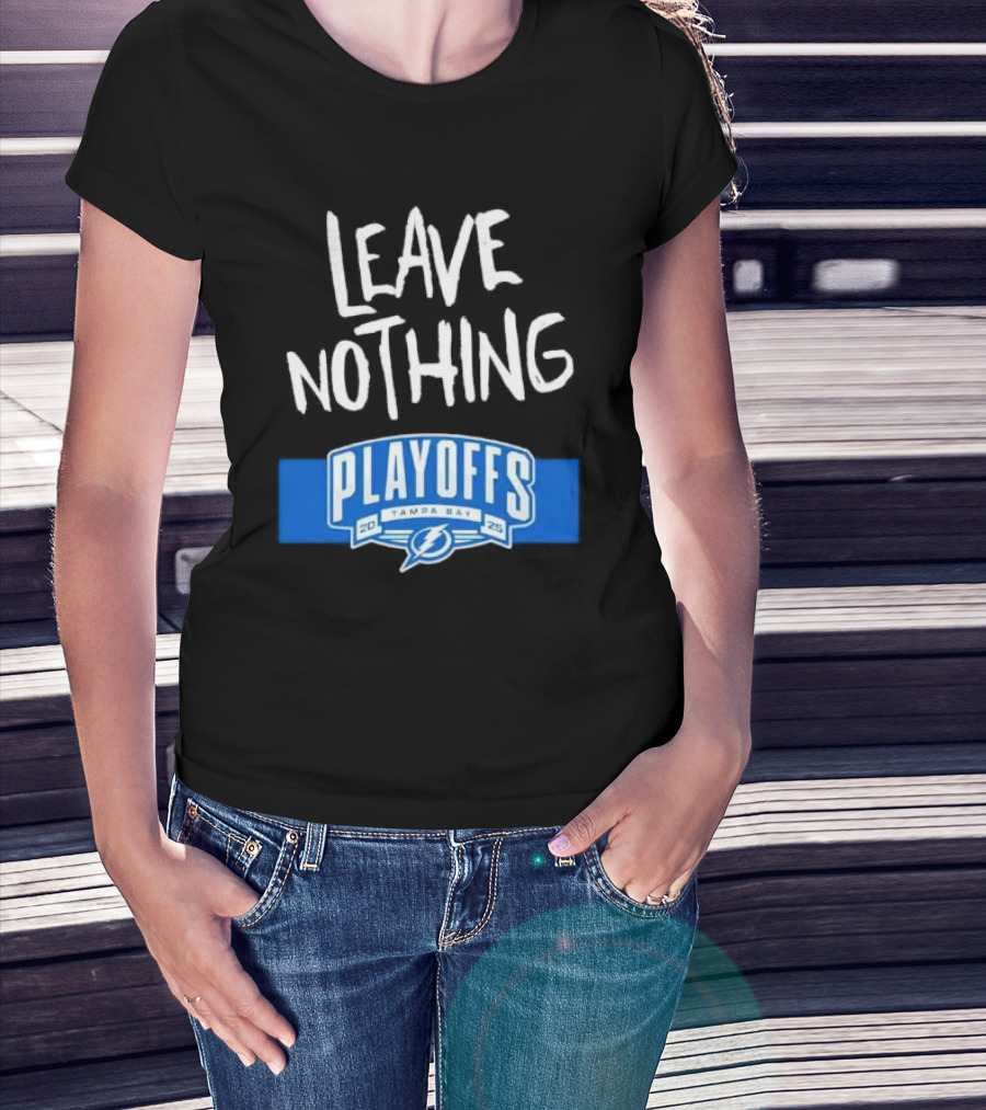 Leave Nothing Playoffs 2025 Tampa Bay Lightning T-Shirt