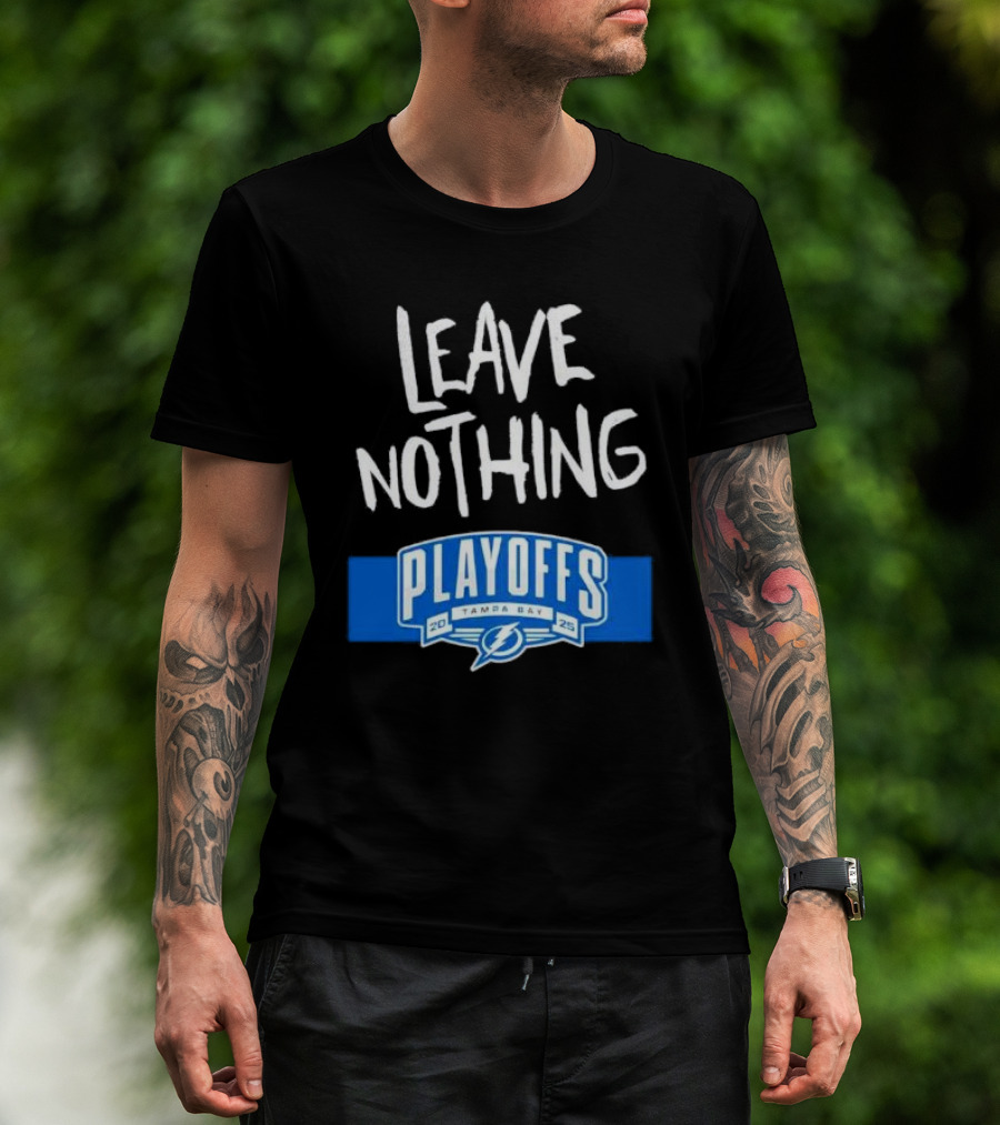 Leave Nothing Playoffs 2025 Tampa Bay Lightning T-Shirt