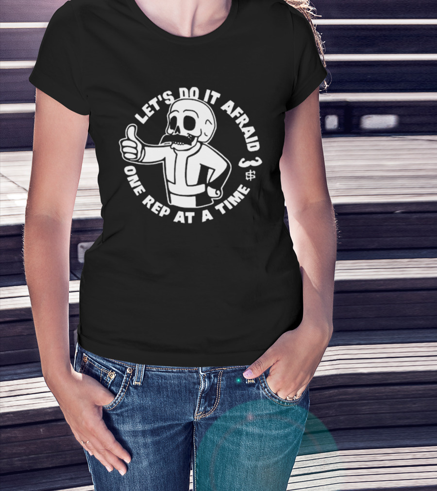 Let’s Do It Afraid Skeleton Thumbs Up One Rep At A Time T-Shirt
