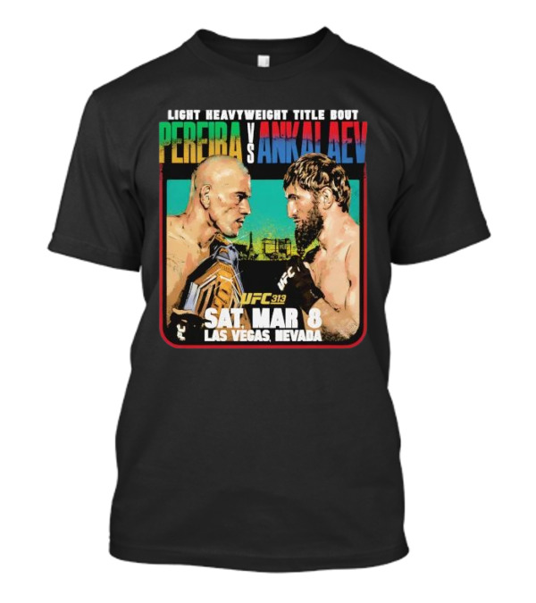 Light Heavyweight Title Bout Pereira Vs Ankalaev UFC 313 Las Vegas March 8 T-Shirt