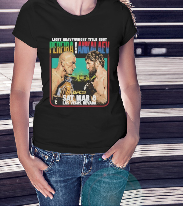 Light Heavyweight Title Bout Pereira Vs Ankalaev UFC 313 Las Vegas March 8 T-Shirt