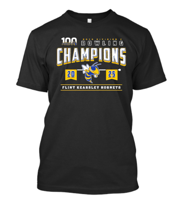 "2025 Flint Kearsley Hornets MHSAA Boys Bowling Division 2 Champions" T-Shirt