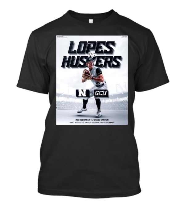 Lopes Vs Huskers Nebraska Vs Grand Canyon Baseball Brazell Field GCU Ballpark ESPN T-Shirt