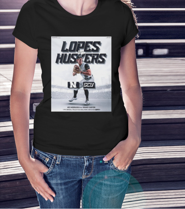 Lopes Vs Huskers Nebraska Vs Grand Canyon Baseball Brazell Field GCU Ballpark ESPN T-Shirt