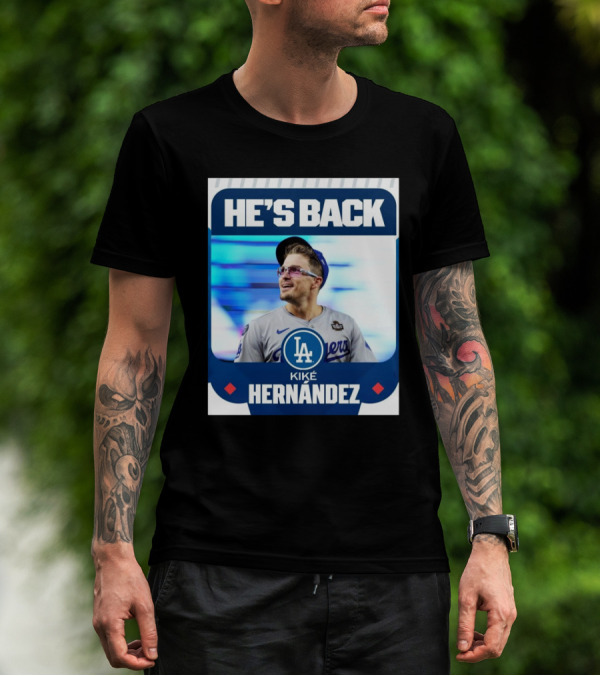 HE’S BACK Kiké Hernández Los Angeles Dodgers T-Shirt