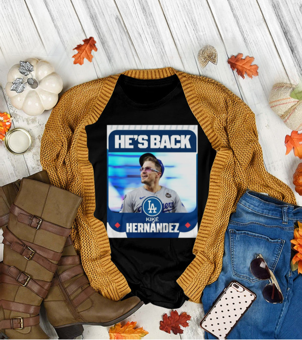 HE’S BACK Kiké Hernández Los Angeles Dodgers T-Shirt