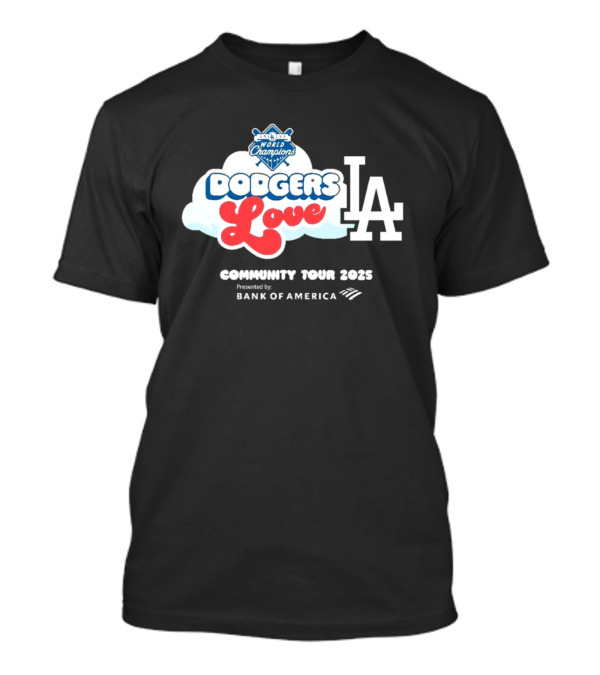 Los Angeles Dodgers World Champions Dodgers Love LA Community Tour 2025 Presented By Bank Of America T-Shirt