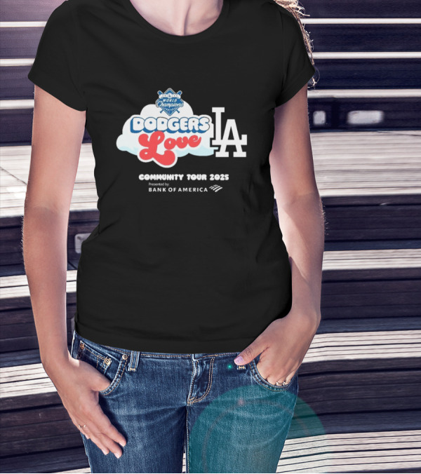 Los Angeles Dodgers World Champions Dodgers Love LA Community Tour 2025 Presented By Bank Of America T-Shirt