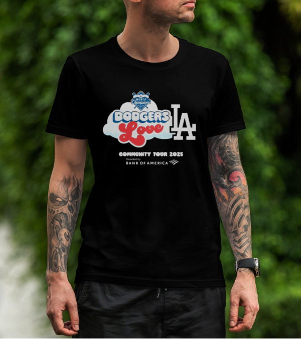 Los Angeles Dodgers World Champions Dodgers Love LA Community Tour 2025 Presented By Bank Of America T-Shirt