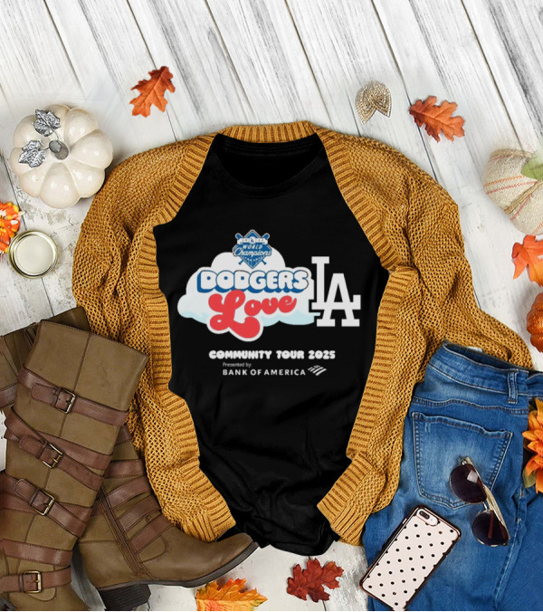 Los Angeles Dodgers World Champions Dodgers Love LA Community Tour 2025 Presented By Bank Of America T-Shirt