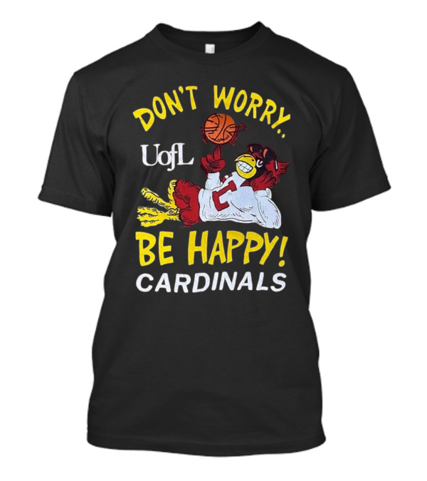 Don’t Worry Be Happy UofL Cardinals Basketball Mascot T-Shirt