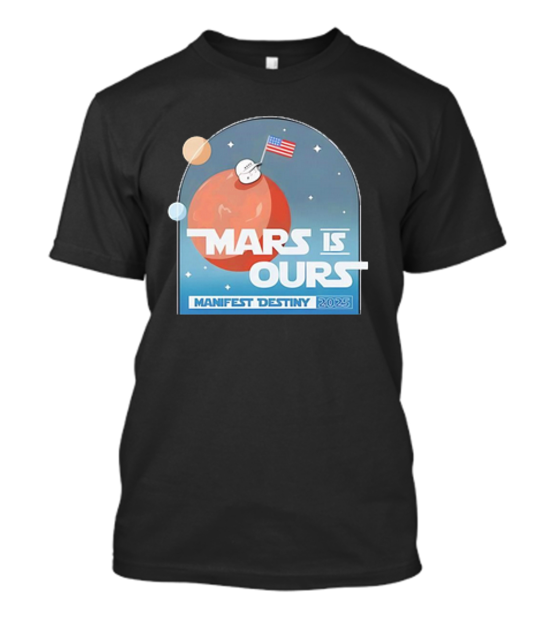 Mars Is Ours Manifest Destiny 2025 American Flag Astronaut Space Theme T-Shirt