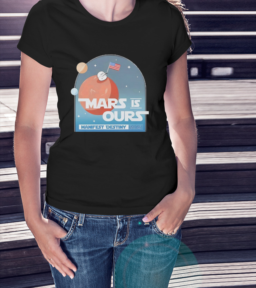 Mars Is Ours Manifest Destiny 2025 American Flag Astronaut Space Theme T-Shirt