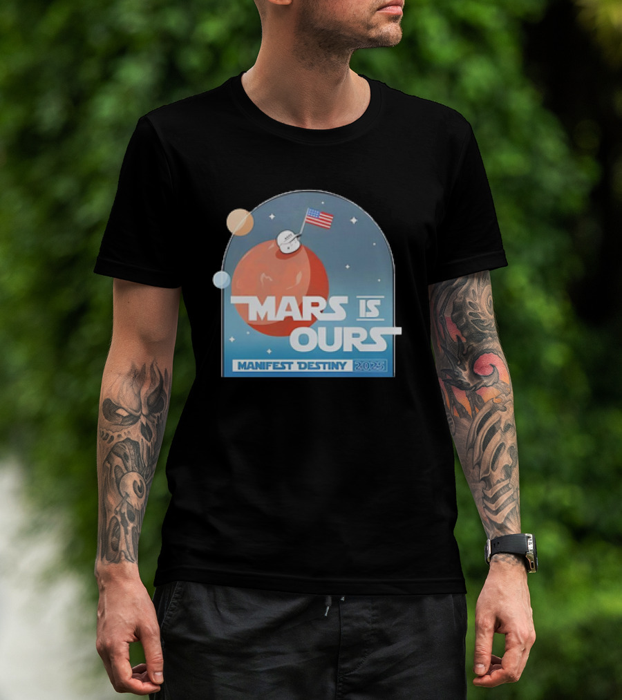Mars Is Ours Manifest Destiny 2025 American Flag Astronaut Space Theme T-Shirt