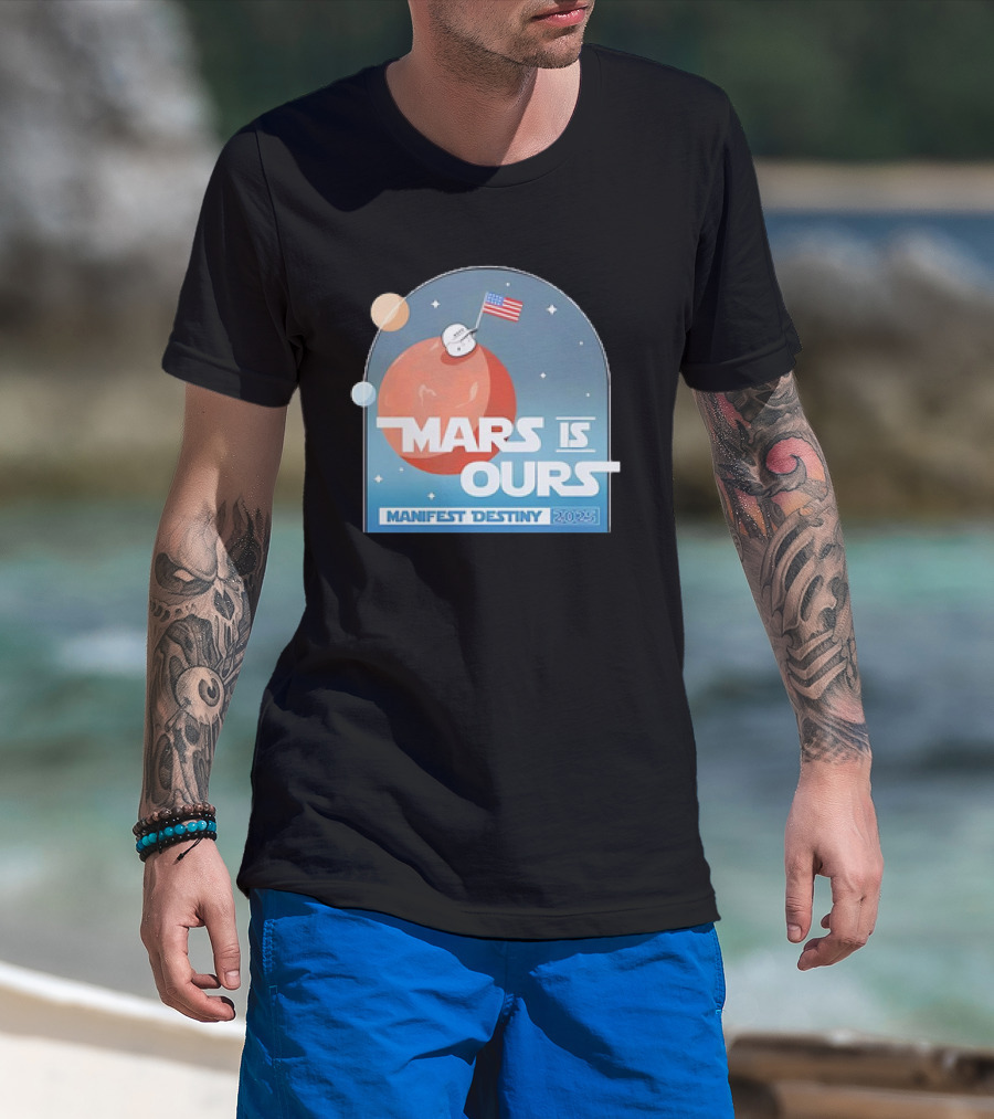 Mars Is Ours Manifest Destiny 2025 American Flag Astronaut Space Theme T-Shirt