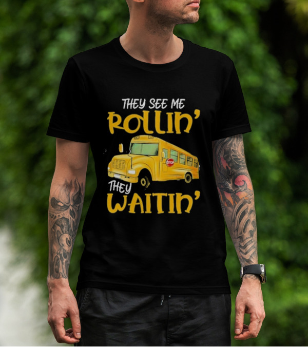 They See Me Rollin' They Waitin' School Bus 2025 T-Shirt