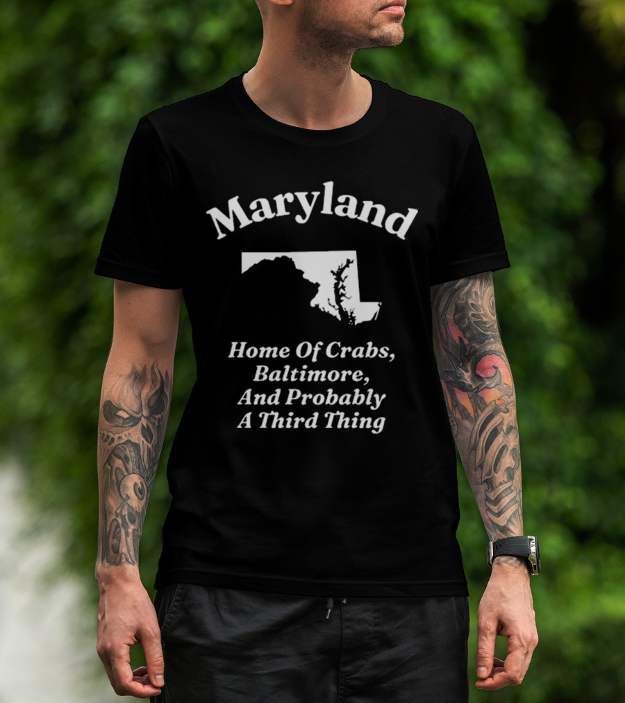Maryland Home Of Crabs Baltimore And Probably A Third Thing Map Silhouette T-Shirt