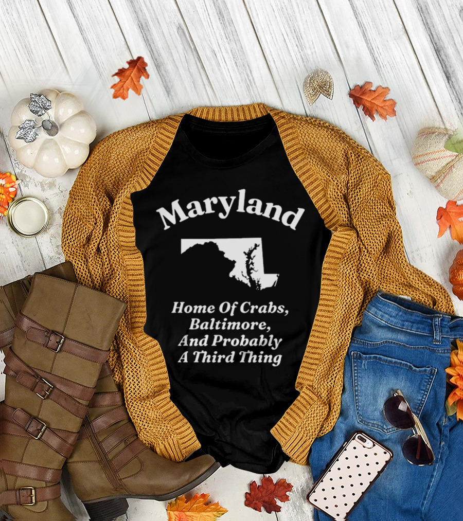 Maryland Home Of Crabs Baltimore And Probably A Third Thing Map Silhouette T-Shirt