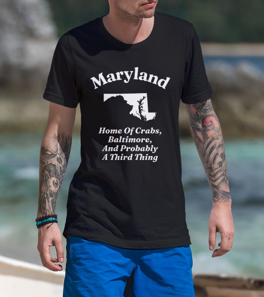 Maryland Home Of Crabs Baltimore And Probably A Third Thing Map Silhouette T-Shirt