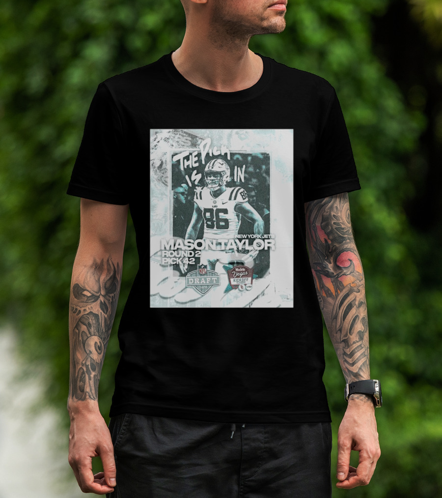 The Pick Is In Mason Taylor New York Jets Round 2 Pick 42 NFL Draft Vegas Kickoff 2024 T-Shirt