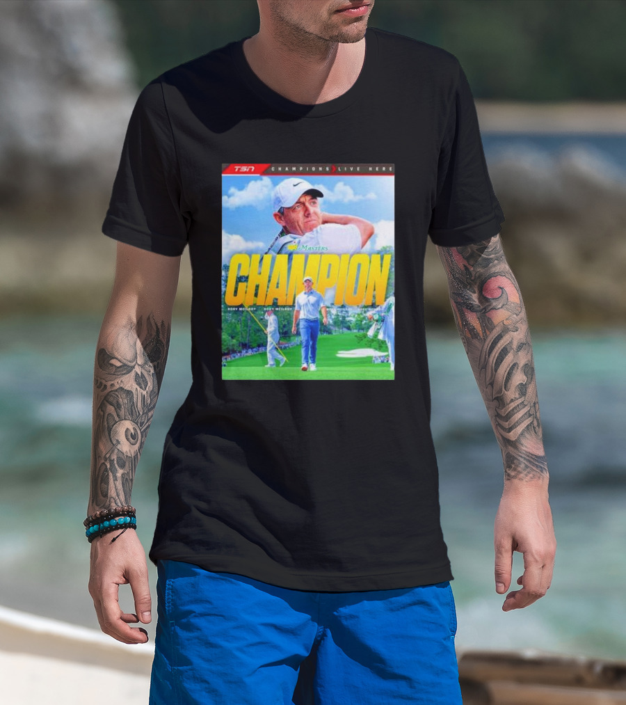CHAMPION Masters Tournament Rory McIlroy Champions Live Here T-Shirt