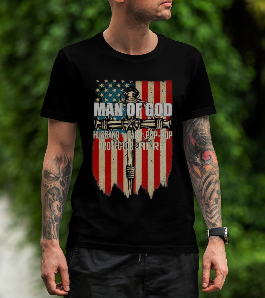 Man Of God Husband Dad Pop-Pop Protector Hero American Flag Cross T-Shirt
